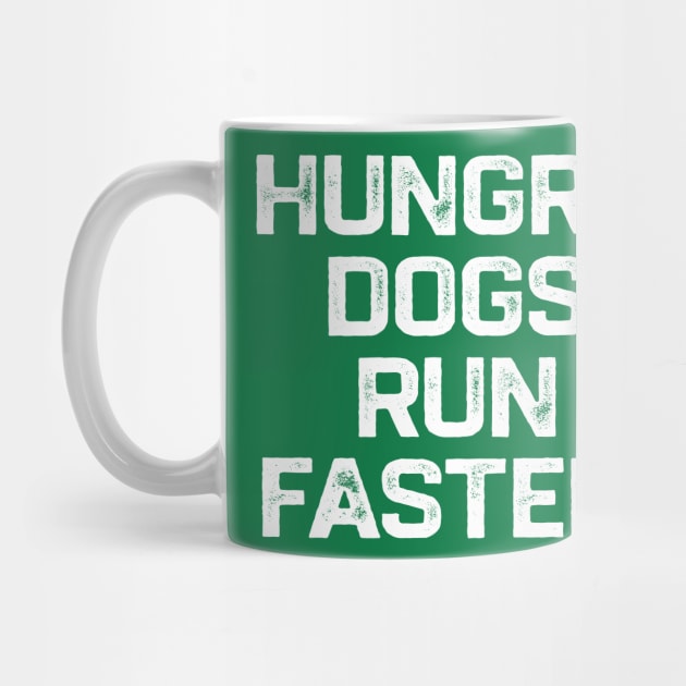 Hungry Dogs Run Faster by erythroxian-merch